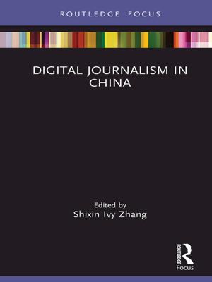 Digital journalism in china [electronic resource]. Shixin Ivy Zhang. 