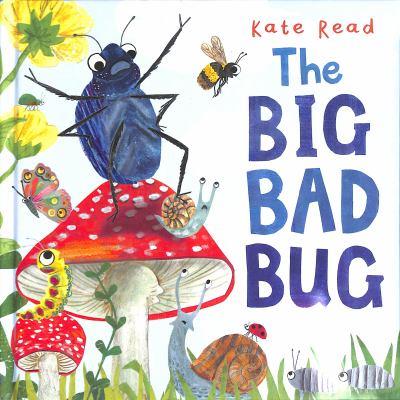 The big bad bug [electronic resource] : A minibeast mini drama. Kate Read. 