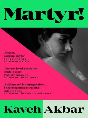 Martyr! [electronic resource] : The instant new york times bestseller. Kaveh Akbar. 