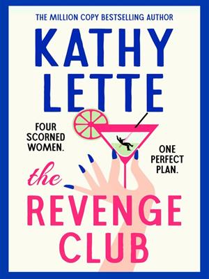 The revenge club [electronic resource] : the wickedly witty new novel from a million copy bestselling author. Kathy Lette. 