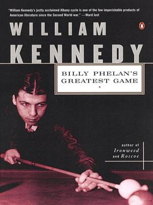 Billy phelan's greatest game [electronic resource]. William Kennedy. 
