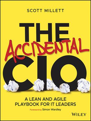 The accidental cio [electronic resource] : A lean and agile playbook for it leaders. Scott Millett. 