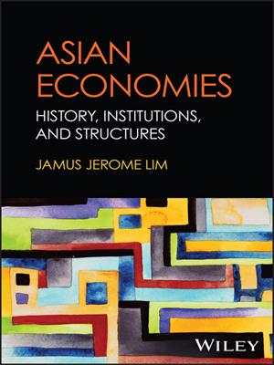 Asian economies [electronic resource] : History, institutions, and structures. Jamus Jerome Lim. 