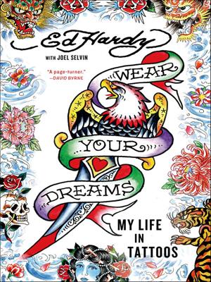 Wear your dreams [electronic resource] : My life in tattoos. Ed Hardy. 