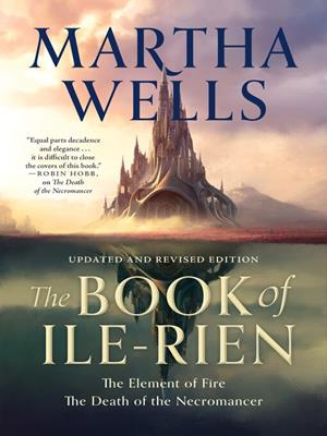 The book of ile-rien [electronic resource] : The element of fire & the death of the necromancer. Martha Wells. 
