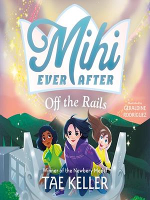 Mihi ever after [electronic resource] : Off the rails. Tae Keller. 