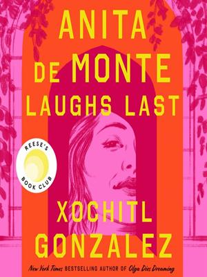 Anita de monte laughs last [electronic resource] : Reese's book club pick (a novel). Xochitl Gonzalez. 