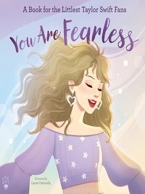 You are fearless [electronic resource] : A book for the littlest taylor swift fans. Odd Dot. 