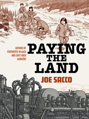 Paying the land [electronic resource]. Joe Sacco. 