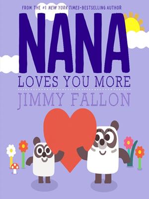 Nana loves you more [electronic resource]. Jimmy Fallon. 