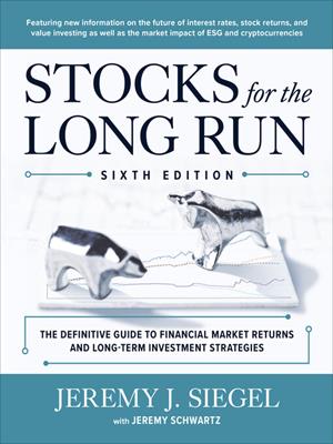 Stocks for the long run [electronic resource] : The definitive guide to financial market returns & long-term investment strategies. Jeremy J Siegel. 