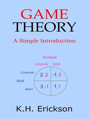 Game theory [electronic resource] : A simple introduction. K.H Erickson. 