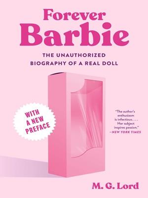 Forever barbie [electronic resource] : The unauthorized biography of a real doll. M.G Lord. 