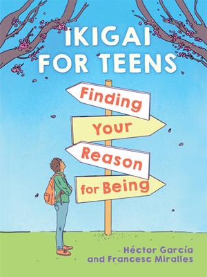 Ikigai for teens [electronic resource] : Finding your reason for being. Héctor García. 