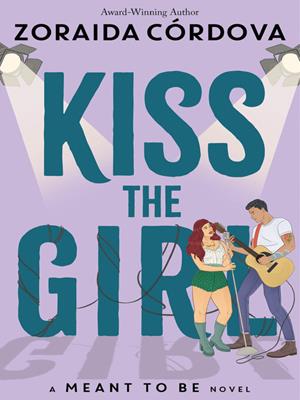 Kiss the girl [electronic resource]. Zoraida Córdova. 