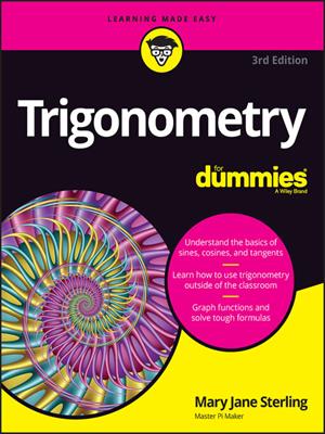 Trigonometry for dummies [electronic resource]. Mary Jane Sterling. 