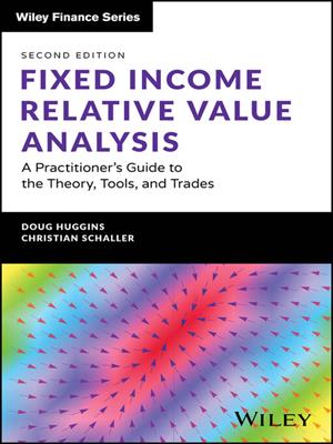 Fixed income relative value analysis + website [electronic resource] : A practitioner's guide to the theory, tools, and trades. Doug Huggins. 