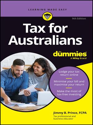 Tax for australians for dummies [electronic resource]. Jimmy B Prince. 