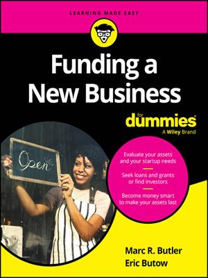 Funding a new business for dummies [electronic resource]. Marc R Butler. 