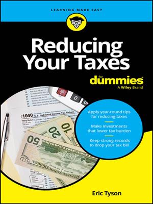 Reducing your taxes for dummies [electronic resource]. Eric Tyson. 