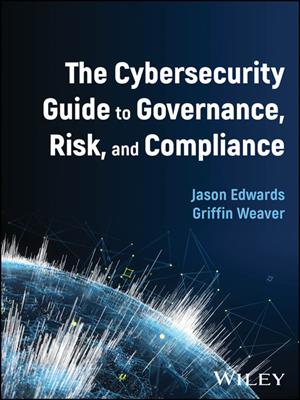 The cybersecurity guide to governance, risk, and compliance [electronic resource]. Jason Edwards. 