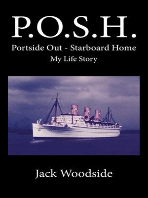 P.o.s.h. portside out [electronic resource] : Starboard home my life story. Jack Woodside. 