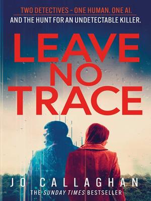 Leave no trace [electronic resource] : The new thriller from the author of  bbc 2's between the covers pick in the blink of an eye. Jo Callaghan. 