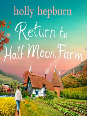 Return to half moon farm [electronic resource]. Holly Hepburn. 