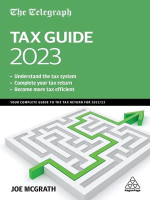 The telegraph tax guide 2023 [electronic resource] : Your complete guide to the tax return for 2022/23. (TMG) Telegraph Media Group. 