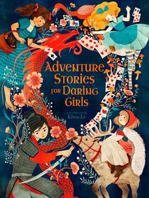 Adventure stories for daring girls [electronic resource]. Khoa Le. 