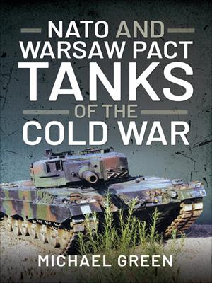 Nato and warsaw pact tanks of the cold war [electronic resource]. Michael Green. 