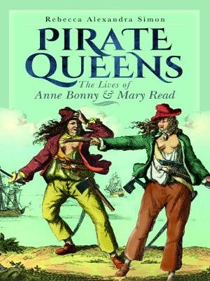 Pirate queens [electronic resource] : The lives of anne bonny & mary read. Rebecca Alexandra Simon. 