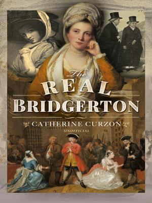 The real bridgerton [electronic resource]. Catherine Curzon. 