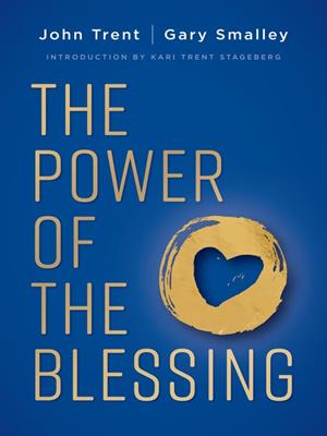 The power of the blessing [electronic resource] : 5 keys to improving your relationships. John Trent. 