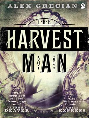 The harvest man [electronic resource] : Scotland yard murder squad book 4. Alex Grecian. 