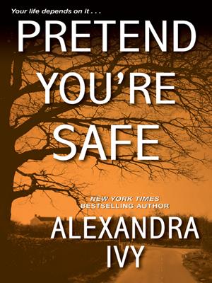 Pretend you're safe [electronic resource]. Alexandra Ivy. 