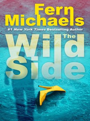 The wild side [electronic resource] : A gripping novel of suspense. Fern Michaels. 
