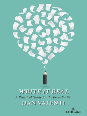 Write it real [electronic resource] : A practical guide for the prose writer. Dan Valenti. 