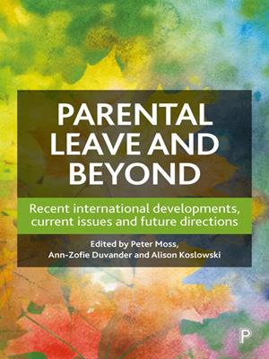 Parental leave and beyond [electronic resource] : Recent international developments, current issues and future directions. Moss, Peter. 