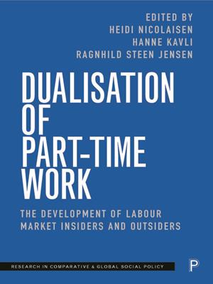 Dualisation of part-time work [electronic resource] : The development of labour market insiders and outsiders. Nicolaisen, Heidi. 