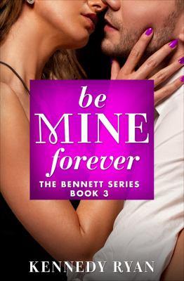Be mine forever [electronic resource]. Kennedy Ryan. 