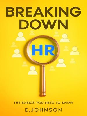 Breaking down hr [electronic resource] : The basics you need to know. E Johnson. 