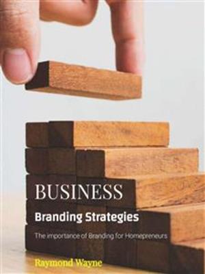 Business branding strategies [electronic resource]. Raymond Wayne. 