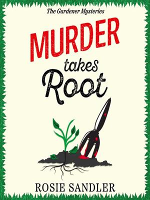 Murder takes root [electronic resource]. Rosie Sandler. 