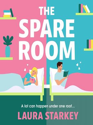 The spare room [electronic resource] : the absolute must-have forced proximity, friends to lovers romantic comedy to read this year!. Laura Starkey. 