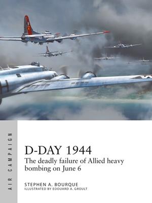 D-day 1944 [electronic resource] : The deadly failure of allied heavy bombing on june 6. Stephen Bourque. 