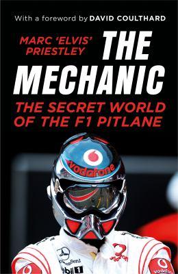 The mechanic [electronic resource] : The secret world of the f1 pitlane. Marc 'Elvis' Priestley. 