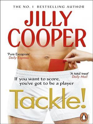 Tackle! [electronic resource] : Let the sabotage and scandals begin in the new instant sunday times bestseller. Jilly Cooper. 