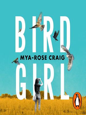 Birdgirl [electronic resource] : 'lyrical, poignant and insightful.' margaret atwood. Mya-Rose Craig. 
