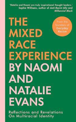 The mixed-race experience [electronic resource] : Reflections and revelations on multicultural identity. Natalie Evans. 